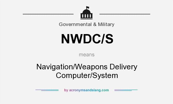What does NWDC/S mean? It stands for Navigation/Weapons Delivery Computer/System