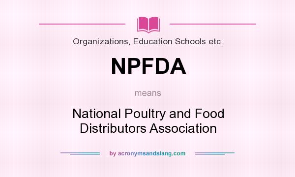 What does NPFDA mean? It stands for National Poultry and Food Distributors Association