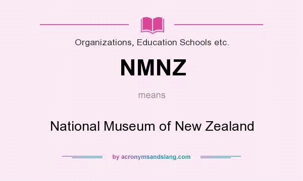 What does NMNZ mean? It stands for National Museum of New Zealand