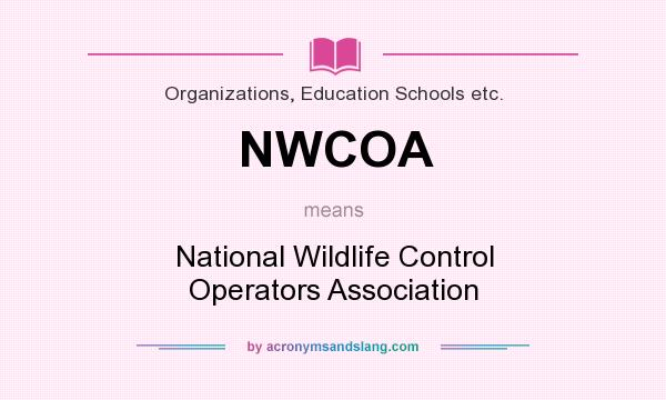 What does NWCOA mean? It stands for National Wildlife Control Operators Association