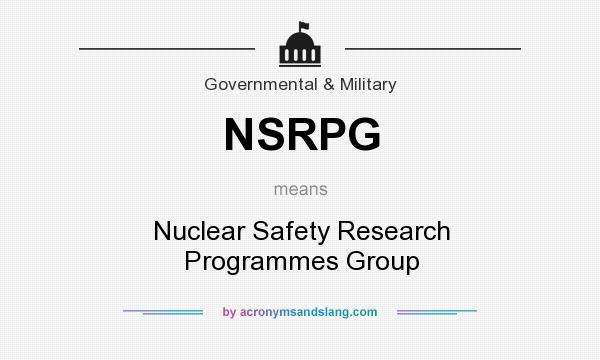 What does NSRPG mean? It stands for Nuclear Safety Research Programmes Group