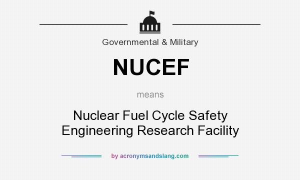 What does NUCEF mean? It stands for Nuclear Fuel Cycle Safety Engineering Research Facility