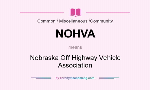 What does NOHVA mean? It stands for Nebraska Off Highway Vehicle Association