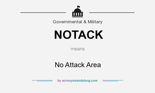What does NOTACK mean? It stands for No Attack Area