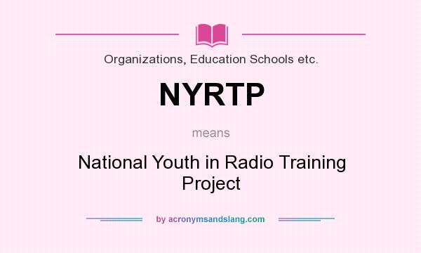 What does NYRTP mean? It stands for National Youth in Radio Training Project