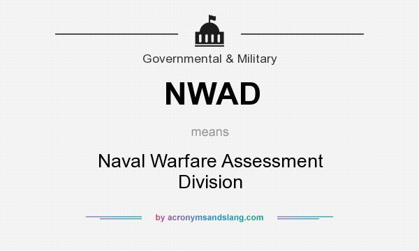What does NWAD mean? It stands for Naval Warfare Assessment Division