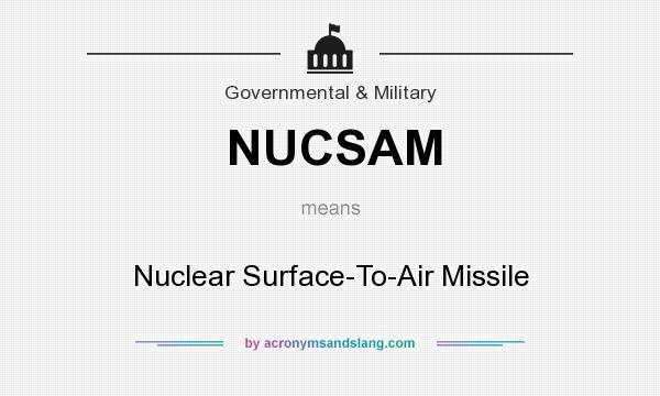 What does NUCSAM mean? It stands for Nuclear Surface-To-Air Missile