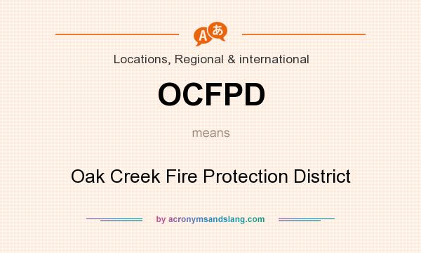 What does OCFPD mean? It stands for Oak Creek Fire Protection District