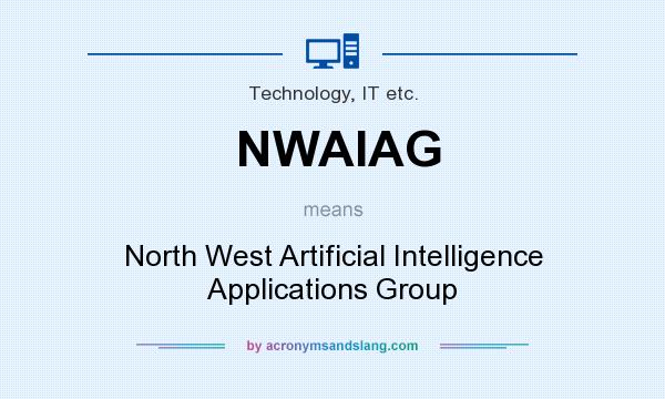 What does NWAIAG mean? It stands for North West Artificial Intelligence Applications Group
