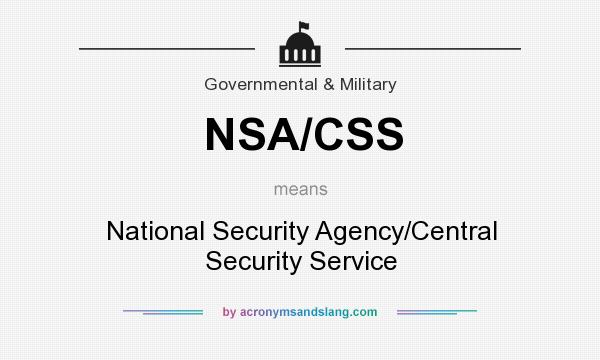 What does NSA/CSS mean? It stands for National Security Agency/Central Security Service