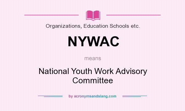 What does NYWAC mean? It stands for National Youth Work Advisory Committee