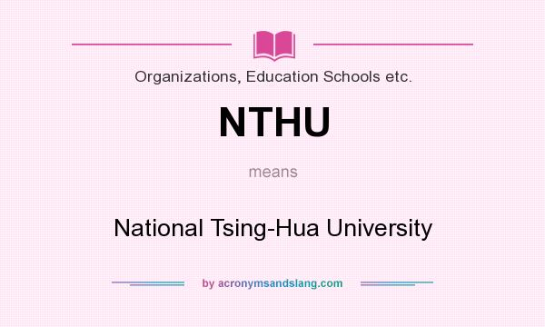 What does NTHU mean? It stands for National Tsing-Hua University