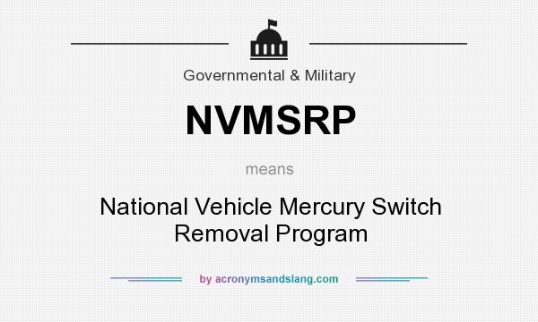What does NVMSRP mean? It stands for National Vehicle Mercury Switch Removal Program