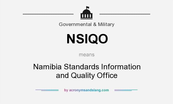 What does NSIQO mean? It stands for Namibia Standards Information and Quality Office