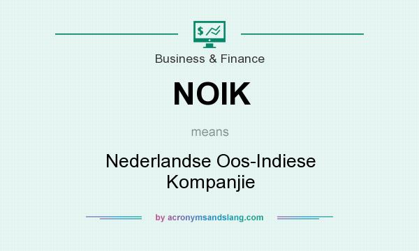 What does NOIK mean? It stands for Nederlandse Oos-Indiese Kompanjie