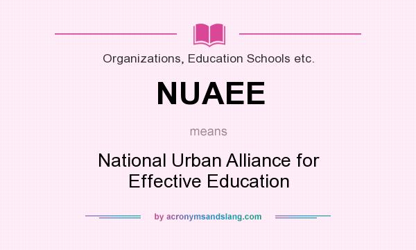 What does NUAEE mean? It stands for National Urban Alliance for Effective Education