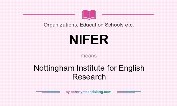 What does NIFER mean? It stands for Nottingham Institute for English Research