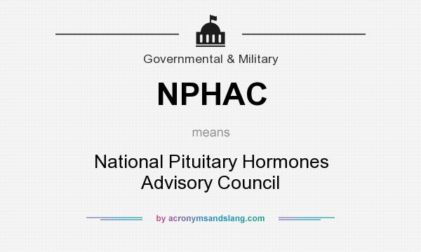 What does NPHAC mean? It stands for National Pituitary Hormones Advisory Council
