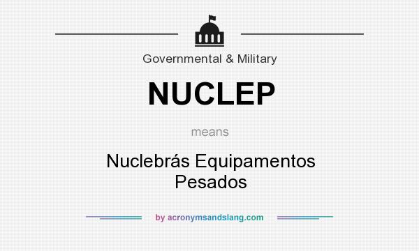 What does NUCLEP mean? It stands for Nuclebrás Equipamentos Pesados