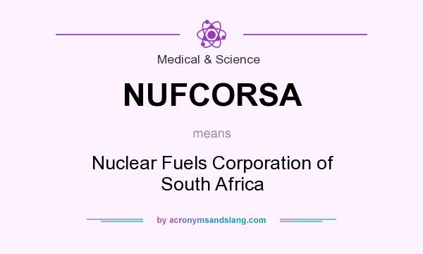 What does NUFCORSA mean? It stands for Nuclear Fuels Corporation of South Africa