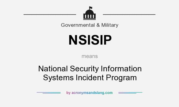 What does NSISIP mean? It stands for National Security Information Systems Incident Program