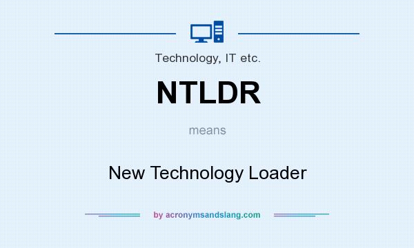 What does NTLDR mean? It stands for New Technology Loader