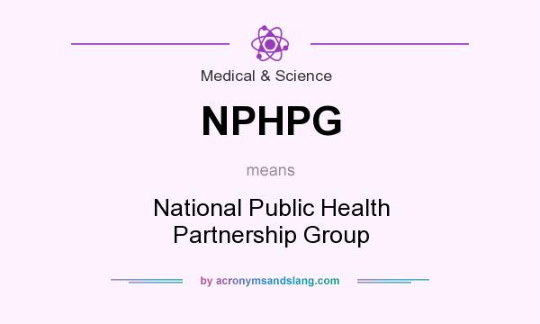 What does NPHPG mean? It stands for National Public Health Partnership Group