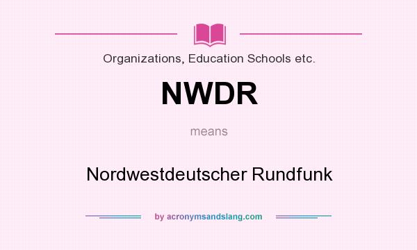 What does NWDR mean? It stands for Nordwestdeutscher Rundfunk