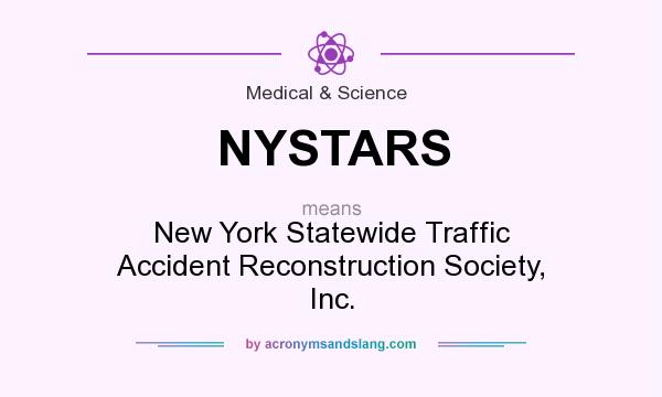 What does NYSTARS mean? It stands for New York Statewide Traffic Accident Reconstruction Society, Inc.