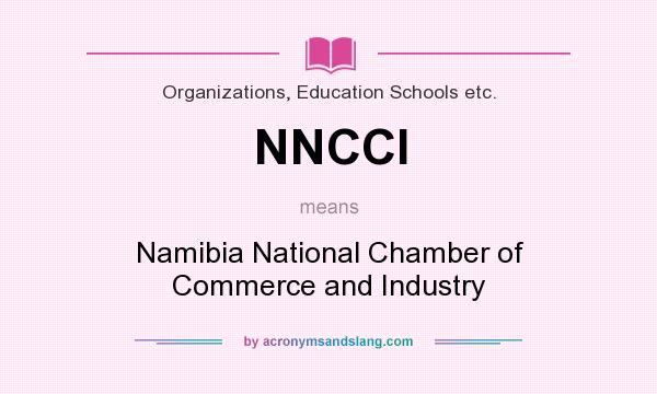 What does NNCCI mean? It stands for Namibia National Chamber of Commerce and Industry