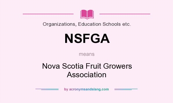 What does NSFGA mean? It stands for Nova Scotia Fruit Growers Association