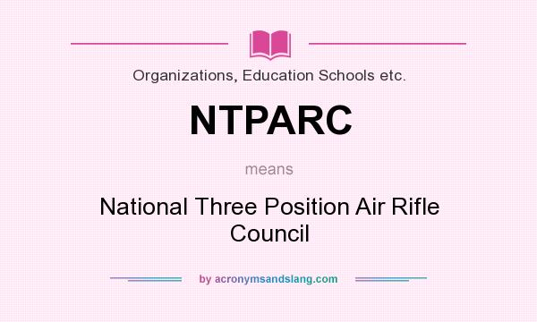 What does NTPARC mean? It stands for National Three Position Air Rifle Council
