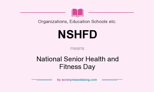 What does NSHFD mean? It stands for National Senior Health and Fitness Day