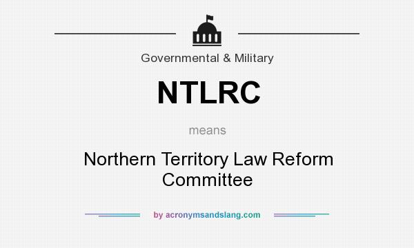 What does NTLRC mean? It stands for Northern Territory Law Reform Committee