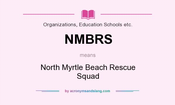 What does NMBRS mean? It stands for North Myrtle Beach Rescue Squad
