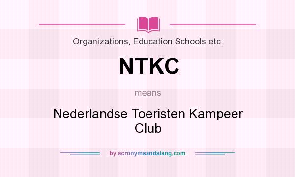 What does NTKC mean? It stands for Nederlandse Toeristen Kampeer Club