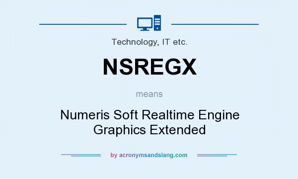 What does NSREGX mean? It stands for Numeris Soft Realtime Engine Graphics Extended