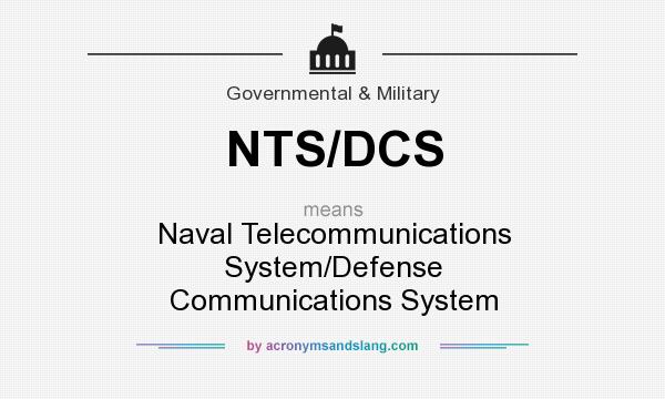 What does NTS/DCS mean? It stands for Naval Telecommunications System/Defense Communications System