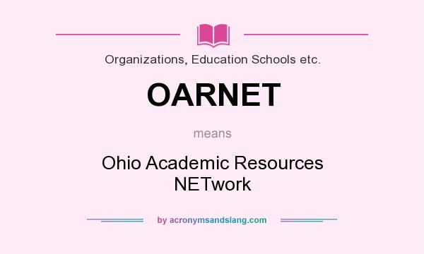 What does OARNET mean? It stands for Ohio Academic Resources NETwork