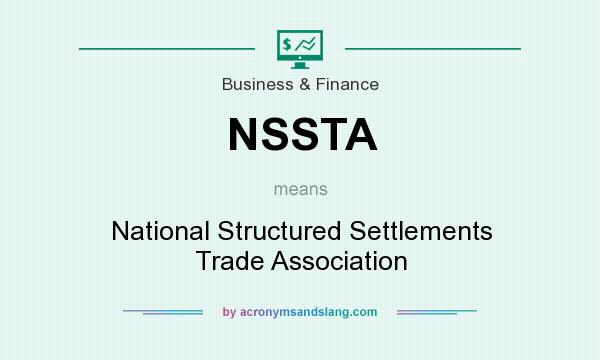 What does NSSTA mean? It stands for National Structured Settlements Trade Association