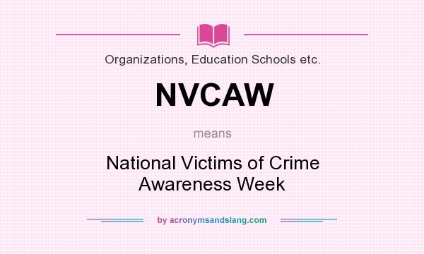 What does NVCAW mean? It stands for National Victims of Crime Awareness Week