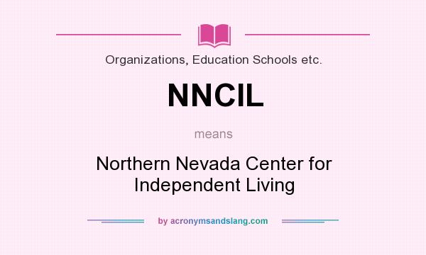 What does NNCIL mean? It stands for Northern Nevada Center for Independent Living