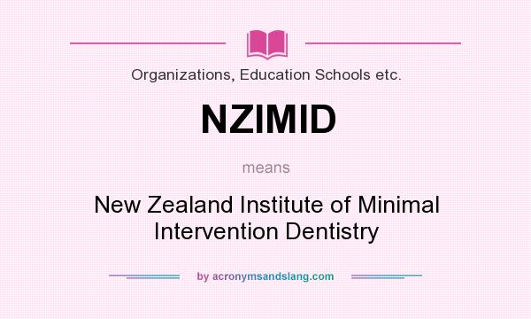What does NZIMID mean? It stands for New Zealand Institute of Minimal Intervention Dentistry