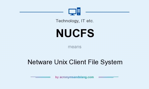 What does NUCFS mean? It stands for Netware Unix Client File System