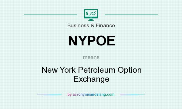 What does NYPOE mean? It stands for New York Petroleum Option Exchange