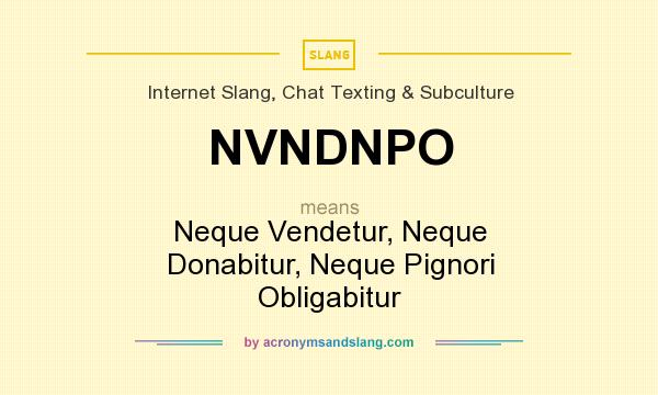 What does NVNDNPO mean? It stands for Neque Vendetur, Neque Donabitur, Neque Pignori Obligabitur