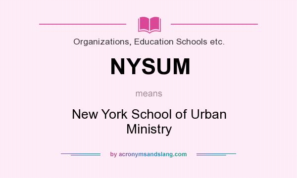 What does NYSUM mean? It stands for New York School of Urban Ministry