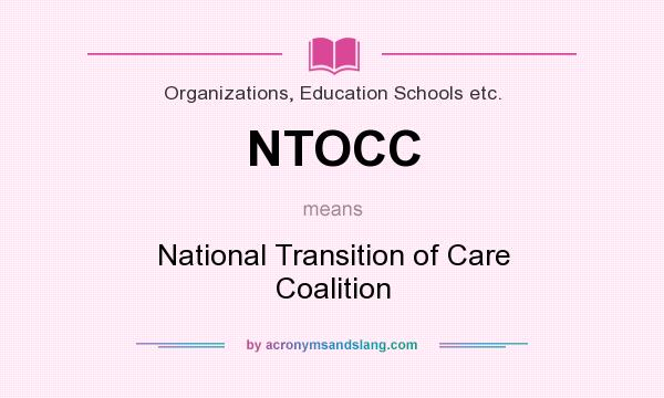 What does NTOCC mean? It stands for National Transition of Care Coalition