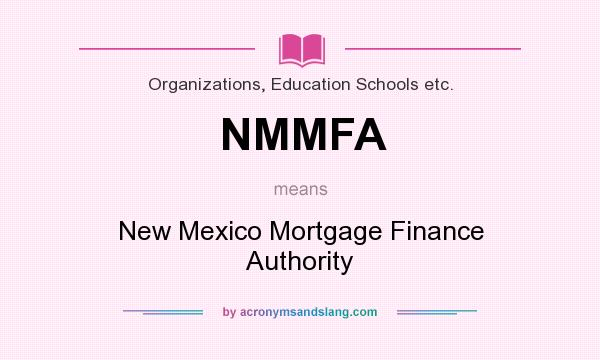 What does NMMFA mean? It stands for New Mexico Mortgage Finance Authority