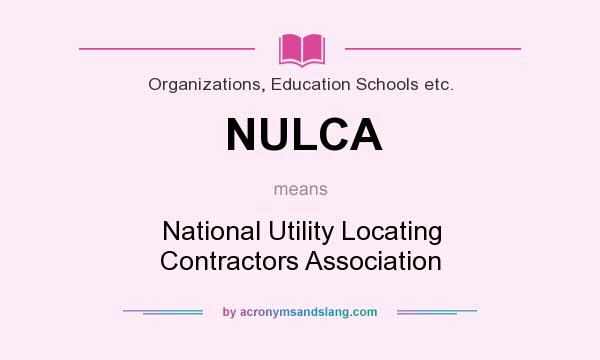 What does NULCA mean? It stands for National Utility Locating Contractors Association